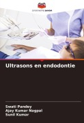 Cover-Bild zum Titel 'Ultrasons en endodontie' von 'Swati Pandey, Ajay Kumar Nagpal, Sunil Kumar'