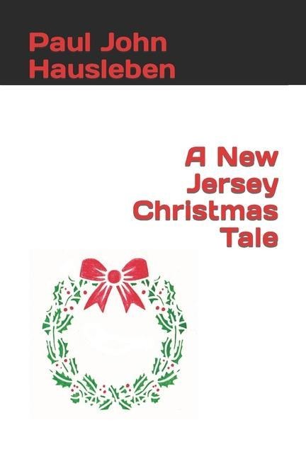 A New Jersey Christmas Tale - Paul John Hausleben
