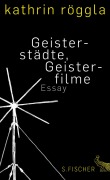 Cover-Bild zum Titel 'Geisterstädte, Geisterfilme' von 'Kathrin Röggla'