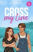 Cover-Bild zum Titel 'Cross my Line | Eine spicy Sports Romance und die unmögliche Entscheidung zwischen zwei Brüdern' von 'Bettina Kiraly'