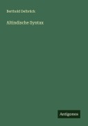 Cover-Bild zum Titel 'Altindische Syntax' von 'Berthold Delbrück'