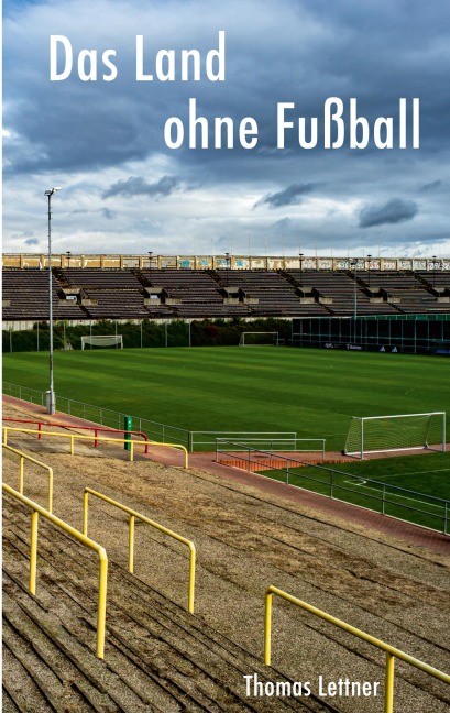 Das Land ohne Fußball - Thomas Lettner