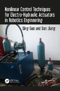 Cover-Bild zum Titel 'Nonlinear Control Techniques for Electro-Hydraulic Actuators in Robotics Engineering' von 'Qing Guo, Dan Jiang'