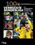 Cover-Bild zum Titel '100x verrückte Bundesliga' von 'Ulrich Kühne-Hellmessen'