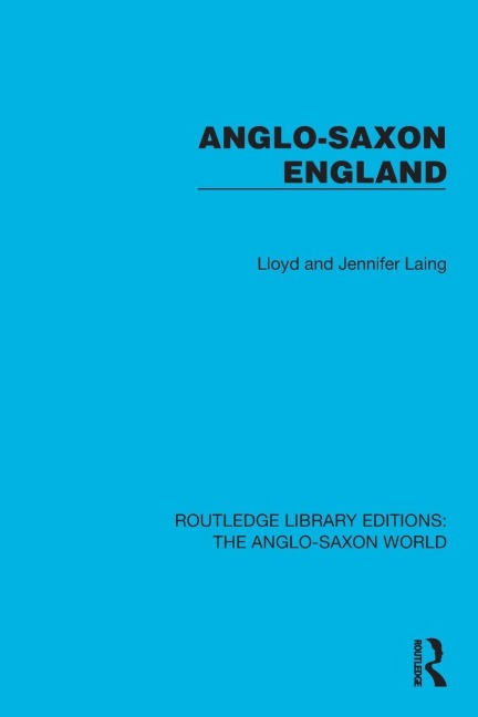 Anglo-Saxon England - Lloyd And Jennifer Laing