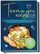Cover-Bild zum Titel 'Teenager Kochbuch vegetarisch: Unnormal leckere vegetarische Rezepte für angehende Sterneköche auf ganz entspannt zubereiten - inkl. exquisiter Pausensnacks, Partyfood, Saisonkalender u.v.m.' von 'Maja Rehnsberg'