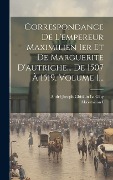 Cover-Bild zum Titel 'Correspondance De L'empereur Maximilien Ier Et De Marguerite D'autriche... De 1507 À 1519, Volume 1...' von ''