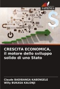 Cover-Bild zum Titel 'CRESCITA ECONOMICA, il motore dello sviluppo solido di uno Stato' von 'Claude Badibanga Kabengele, Willy Bukasa Kalonji'