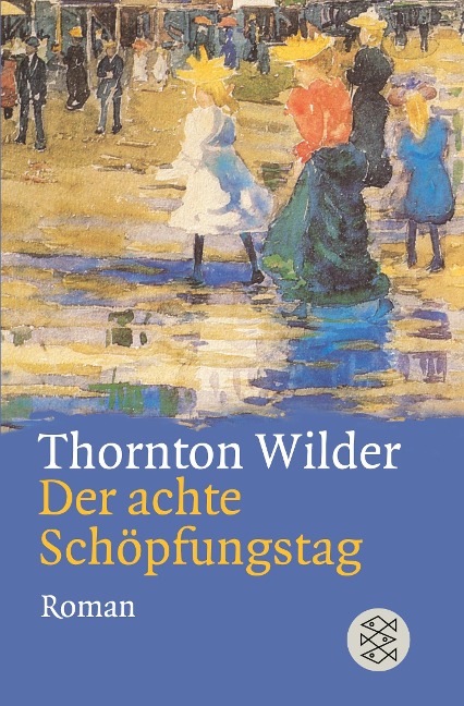 Der achte Schöpfungstag - Thornton Wilder