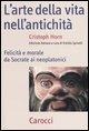 Cover-Bild zum Titel 'L' arte della vita nell'antichità. Felicità e morale da Socrate ai neoplatonici' von 'Christoph Horn'