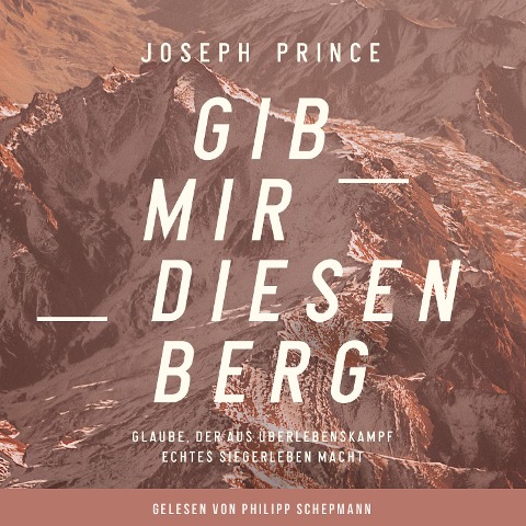 Gib mir diesen Berg - Joseph Prince