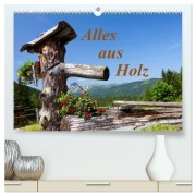 Alles aus Holz (hochwertiger Premium Wandkalender 2026 DIN A2 quer), Kunstdruck in Hochglanz - Christa Kramer