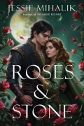 Cover-Bild zum Titel 'Roses & Stone' von 'Jessie Mihalik'