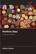 Cover-Bild zum Titel 'Porfirio Díaz' von 'Arturo Lomas'