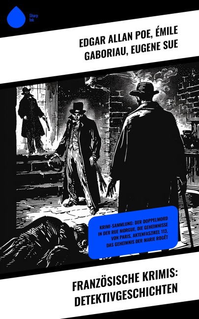Französische Krimis: Detektivgeschichten - Edgar Allan Poe, Émile Gaboriau, Eugene Sue