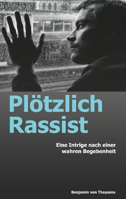 Plötzlich Rassist - Benjamin von Thaysens