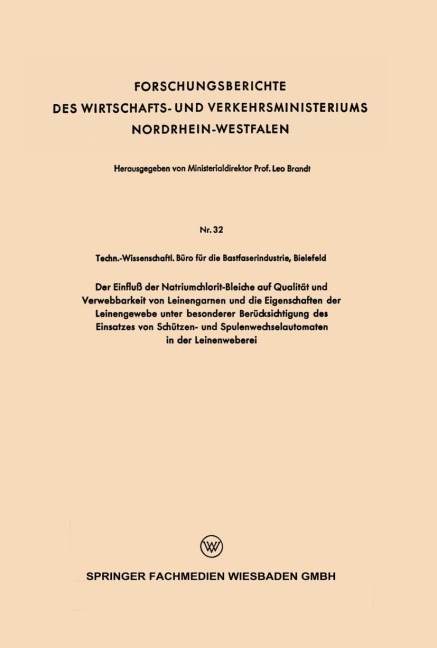 Der Einfluß der Natriumchlorit-Bleiche auf Qualität und Verwebbarkeit von Leinengarnen und die Eigenschaften der Leinengewebe unter besonderer Berücksichtigung des Einsatzes von Schützen- und Spulenwechselautomaten in der Leinenweberei - Techn. -Wissenschaftl. Büro die Bastfaserindustrie