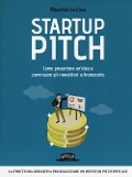 Cover-Bild zum Titel 'Startup pitch. Come presentare un'idea e convincere gli investitori a finanziarla' von 'Maurizio La Cava'