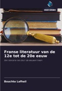Cover-Bild zum Titel 'Franse literatuur van de 12e tot de 20e eeuw' von 'Bouchta Lafhail'
