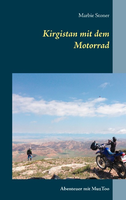 Kirgistan mit dem Motorrad - Marbie Stoner