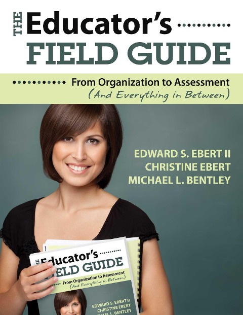 The Educator's Field Guide - Edward S. Ebert, Christine Ebert, Michael L. Bentley