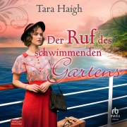 Cover-Bild zum Titel 'Der Ruf des schwimmenden Gartens' von 'Tara Haigh'