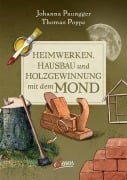 Cover-Bild zum Titel 'Heimwerken, Hausbau und Holzgewinnung mit dem Mond' von 'Johanna Paungger, Thomas Poppe'