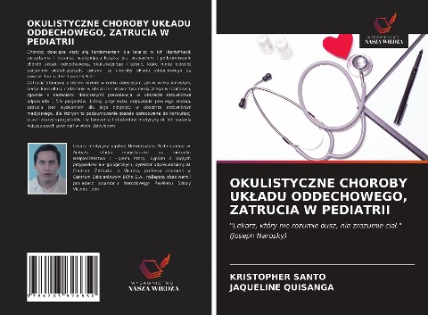 OKULISTYCZNE CHOROBY UK¿ADU ODDECHOWEGO, ZATRUCIA W PEDIATRII - Kristopher Santo, Jaqueline Quisanga