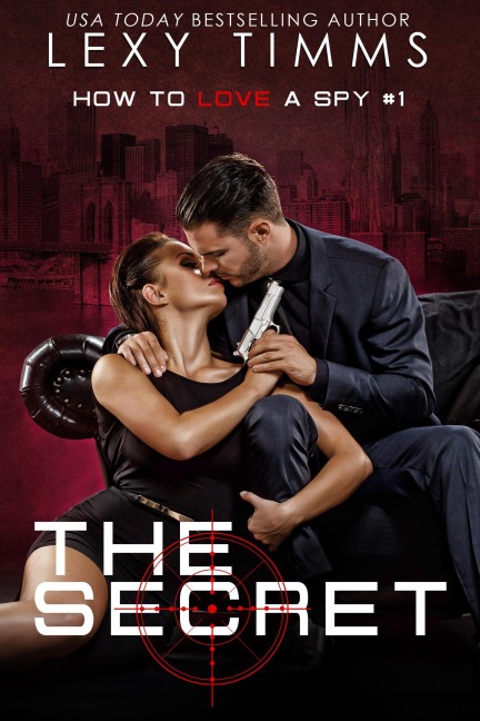 The Secret (How To Love A Spy, #1) - Lexy Timms