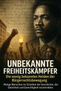 Cover-Bild zum Titel 'Unbekannte Freiheitskämpfer: Die wenig bekannten Helden der Bürgerrechtsbewegung' von 'Tim Braun'