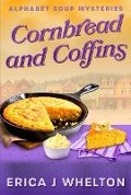 Cornbread and Coffins (Alphabet Soup Mysteries, #3) - Erica Whelton