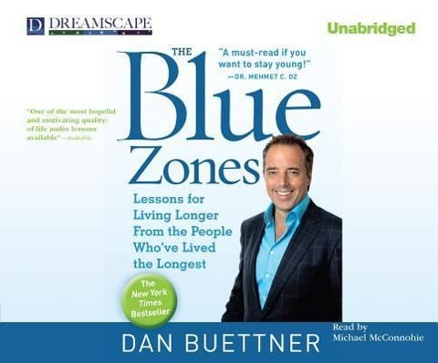 The Blue Zones: Lessons for Living Longer from the People Who've Lived the Longest - Dan Buettner