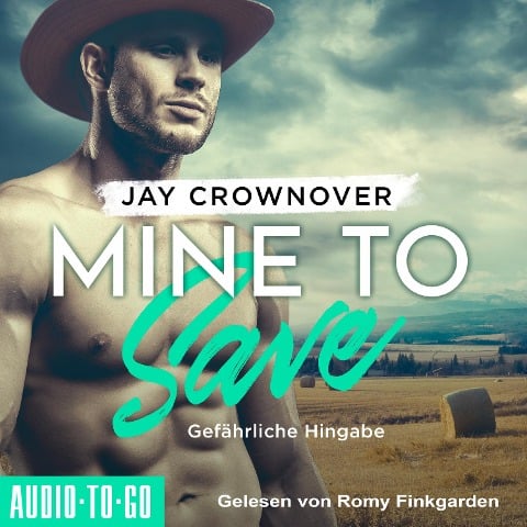 Mine to Save - Gefährliche Hingabe - Jay Crownover