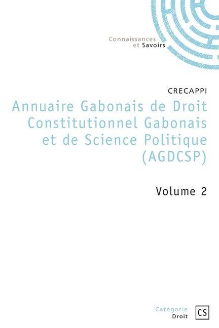 Annuaire Gabonais de Droit Constitutionnel et de Science Politique - Tome 2 - Crecappi