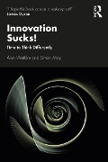 Cover-Bild zum Titel 'Innovation Sucks!' von 'Alan Watkins, Simon May'