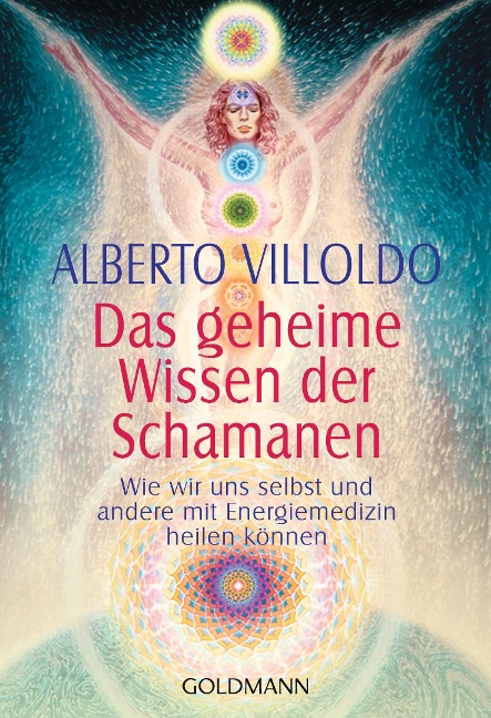 Das geheime Wissen der Schamanen - Alberto Villoldo