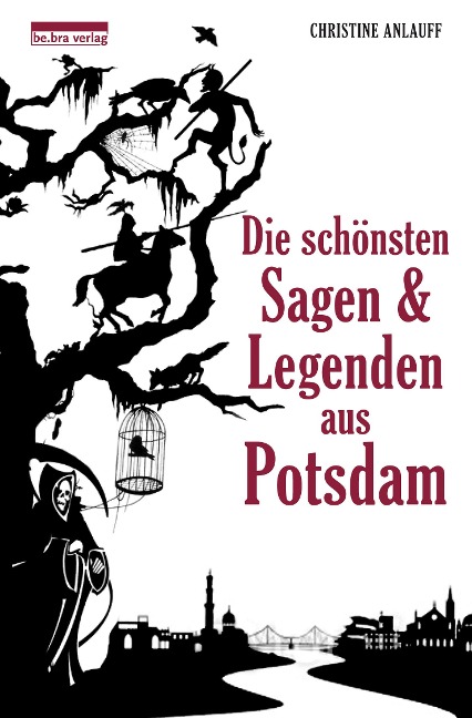 Die schönsten Sagen und Legenden aus Potsdam - Christine Anlauff