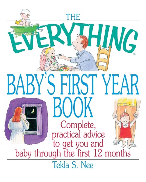The Everything Baby's First Year Book - Tekla S Nee