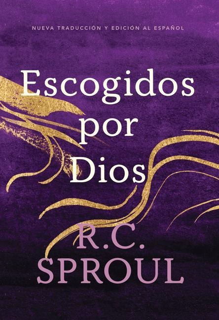 Escogidos Por Dios, Spanish Edition - R C Sproul