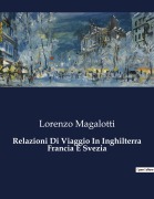 Cover-Bild zum Titel 'Relazioni Di Viaggio In Inghilterra Francia E Svezia' von 'Lorenzo Magalotti'