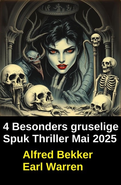 4 Besonders gruselige Spuk Thriller Mai 2025 - Alfred Bekker, Earl Warren