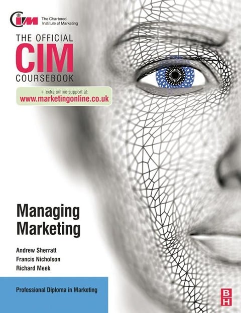 CIM Coursebook: Managing Marketing - Francis Nicholson, Richard Meek
