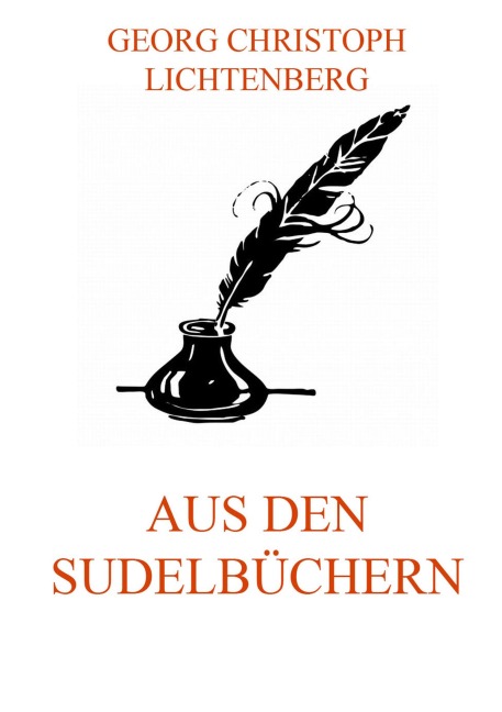 Aus den Sudelbüchern - Georg Christoph Lichtenberg