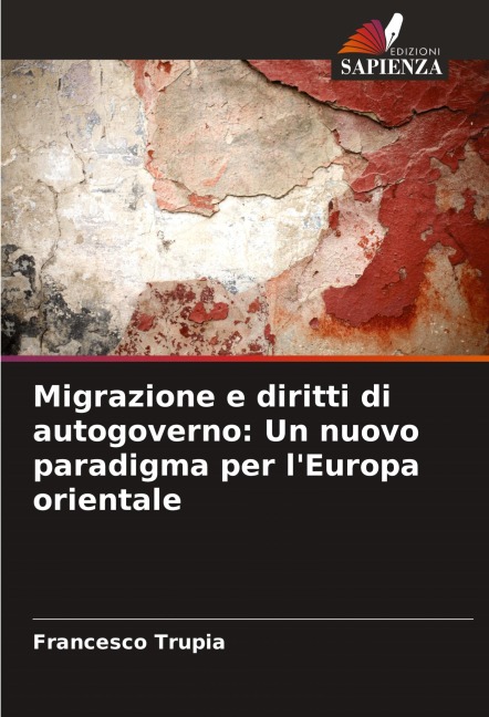Migrazione e diritti di autogoverno: Un nuovo paradigma per l'Europa orientale - Francesco Trupia