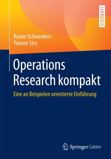 Operations Research kompakt - Yvonne Stry, Rainer Schwenkert