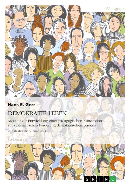 DEMOKRATIE LEBEN. Aspekte zur Entwicklung einer pädagogischen Konzeption zur systematischen Förderung demokratischen Lernens - Hans E. Gerr