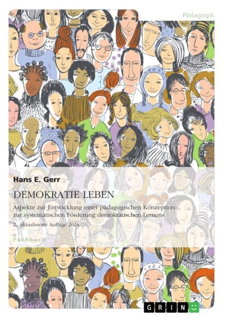 DEMOKRATIE LEBEN. Aspekte zur Entwicklung einer pädagogischen Konzeption zur systematischen Förderung demokratischen Lernens - Hans E. Gerr