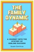 Cover-Bild zum Titel 'The Family Dynamic' von 'Susan Dominus'