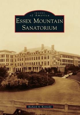 Essex Mountain Sanatorium - Richard A. Kennedy