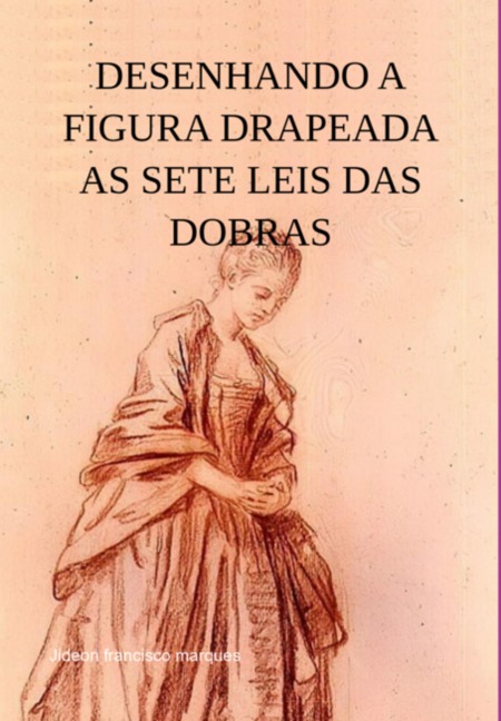 Desenhando A Figura Drapeada - Jideon Francisco Marques
